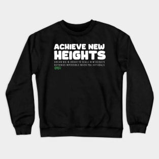 Achieve New Heights Crewneck Sweatshirt